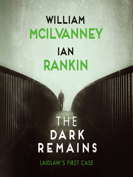 Title details for The Dark Remains by William McIlvanney - Available